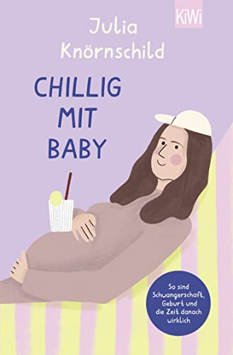Julia Knörnschild - Chillig mit Baby: So sind Schwangerschaft, Geburt und die Zeit danach wirklich - Preis vom 07.10.2026 11:45:10 h