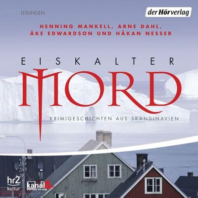 Eiskalter Mord - Hakan Nesser,Henning Mankell,Arne Dahl,Ake Edwardson, Audio, 9783844502909