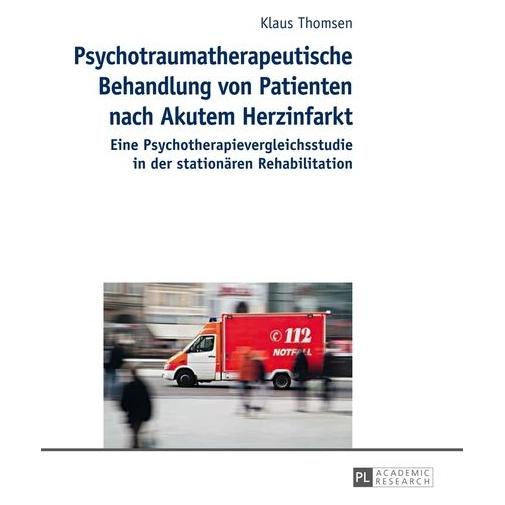 Peter Lang Psychotraumatherapeutische Behandlung von Patienten nach Akutem Herzinfarkt (Deutsch, Hardcover, Klaus Thomsen) (7213316)