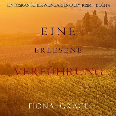 Eine erlesene Verführung (Ein Toskanischer Weingarten Cozy-Krimi – Buch 4) - Fiona Grace, Audio, 9781094338217