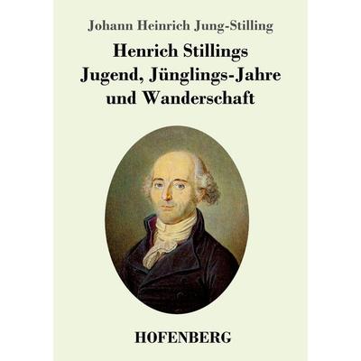 Henrich Stillings Jugend, Jünglings-Jahre und Wanderschaft, Taschenbuch von Johann Heinrich Voss, Henricus - Edition Deutsche Klassik,