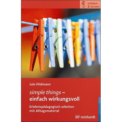 simple things - einfach wirkungsvoll, Taschenbuch von Jule Hildmann, Ernst Reinhardt Verlag, 978-3-497-02718-7