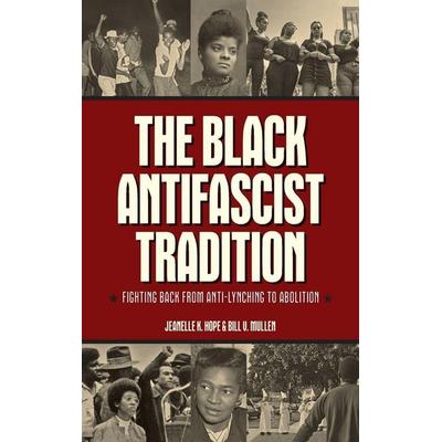 The Black Antifascist Tradition, Gebundene Ausgabe von Jeanelle K. Hope,Bill V. Mullen, Ingram Publishers Services