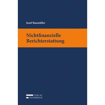 Nichtfinanzielle Berichterstattung, Taschenbuch von Josef Baumüller, Verlag Österreich, 978-3-7046-8377-9