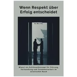 Wenn Respekt über Erfolg entscheidet, Ratgeber von Ro Wen Shu