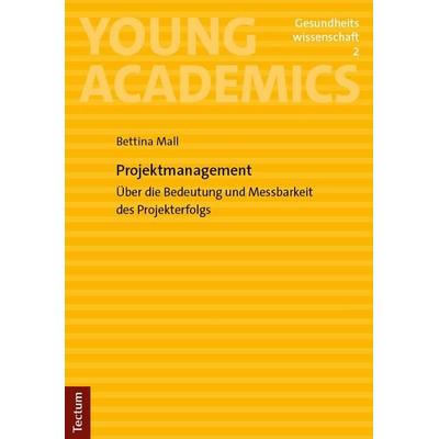 Projektmanagement, Taschenbuch von Bettina Mall, Tectum Wissenschaftsverlag, 978-3-689-00288-6