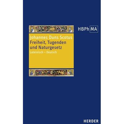 Freiheit, Tugenden und Naturgesetz, Gebundene Ausgabe von Johannes Duns Scotus, Herder, 978-3-451-34039-0