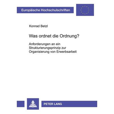Was ordnet die Ordnung?, Taschenbuch von Konrad Betzl, Peter Lang GmbH, Internationaler Verlag der Wissenschaften, 978-3-631-37727-7