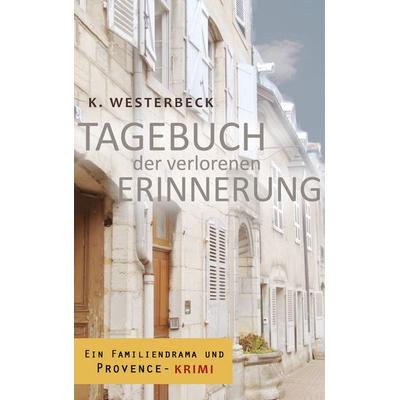 Tagebuch der verlorenen Erinnerung, Taschenbuch von Kerstin Westerbeck, BoD – Books on Demand, 978-3-7347-6366-3