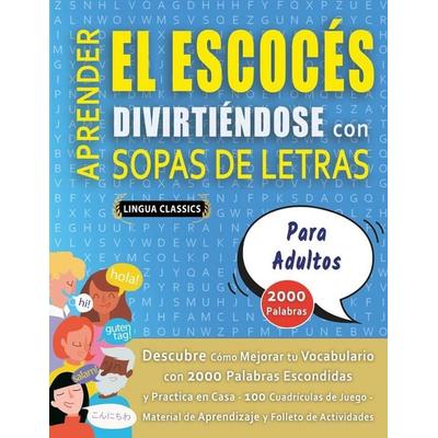 APRENDER EL ESCOCÉS DIVIRTIÉNDOSE CON SOPAS DE LETRAS - PARA ADULTOS - Descubre Cómo Mejorar tu Vocabulario con 2000 Palabras Escondidas y Practica en