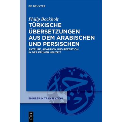Türkische Übersetzungen aus dem Arabischen und Persischen, Gebundene Ausgabe von Philip Bockholt, De Gruyter, 978-3-11-914379-0
