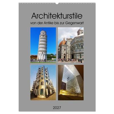 Architekturstile von der Antike bis zur Gegenwart (Wandkalender 2027 DIN A2 hoch), CALVENDO Monatskalender