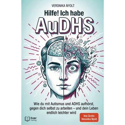 Hilfe! Ich habe AuDHS: Wie du mit Autismus und ADHS aufhörst, gegen dich selbst zu arbeiten - und dein Leben endlich leichter wird, Taschenbuch von