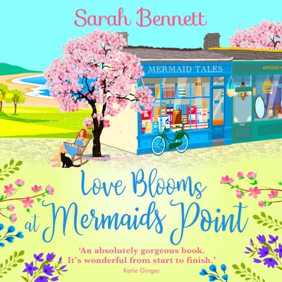 Love Blooms at Mermaids Point - Sarah Bennett, Audio, 9781838899592
