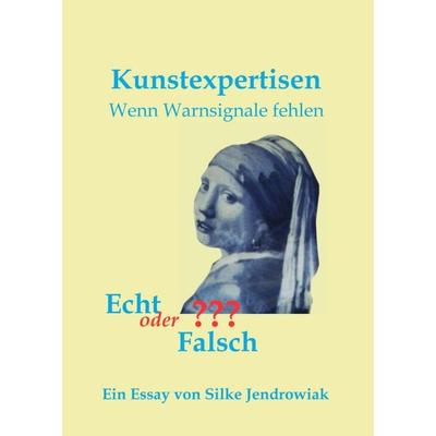 Kunstexpertisen, Taschenbuch von Silke Jendrowiak, Tredition, 978-3-7439-2435-2