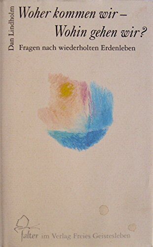 Dan Lindholm - Woher kommen wir, wohin gehen wir?: Fragen nach wiederholten Erdenleben - Preis vom 10.10.2026 11:48:34 h