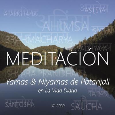 Meditación - Yamas & Niyamas de Patanjali en la Vida Diaria - Wilma Eugenia Juan Galindo, Audio, 4061707406706