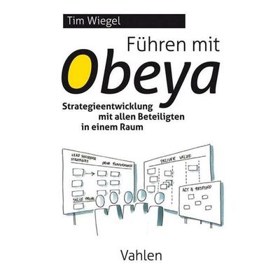 Führen mit Obeya, Taschenbuch von Tim Wiegel, Vahlen, Franz, 978-3-8006-6464-1