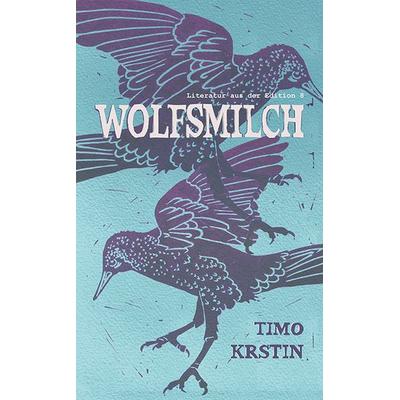 Wolfsmilch, Taschenbuch von Timo Krstin, Edition 8, 978-3-85990-534-4