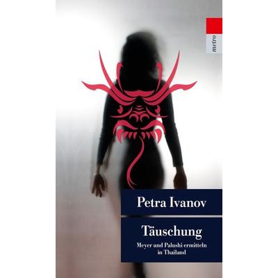 Täuschung, Taschenbuch von Petra Ivanov, Unionsverlag, 978-3-293-20832-2