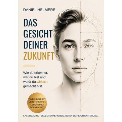 Das Gesicht deiner Zukunft, Taschenbuch von Daniel Helmers, BoD – Books on Demand, 978-3-696-37063-3