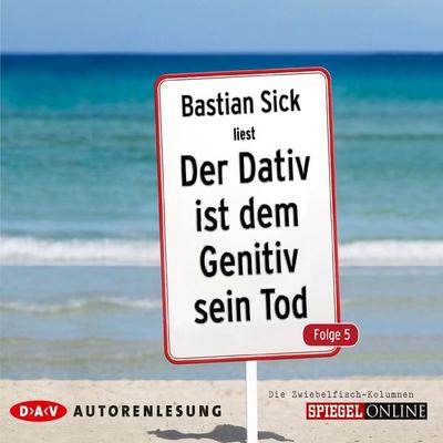 Der Dativ ist dem Genitiv sein Tod - Bastian Sick, Audio, 4057664010308