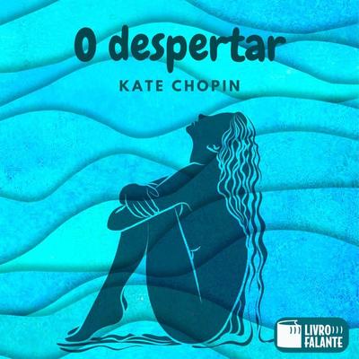 O despertar - Kate Chopin, Audio, 9786589685531