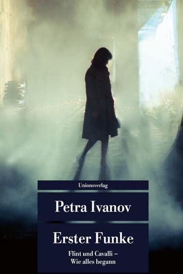 Petra Ivanov - Erster Funke: Flint und Cavalli – Wie alles begann. Kriminalroman. Ein Fall für Flint und Cavalli (Unionsverlag Taschenbücher) - Preis vom 07.10.2026 11:45:10 h