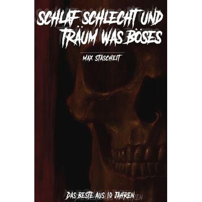 Schlaf schlecht und träum was Böses, Taschenbuch von Max Stascheit, Epubli, 978-3-7467-8732-9