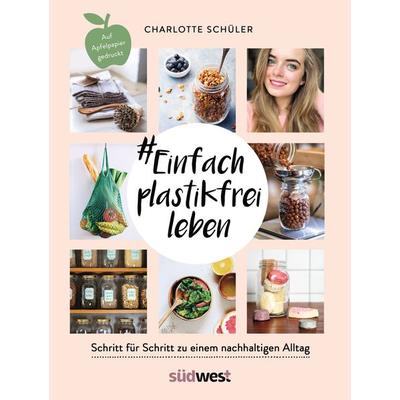 & Einfach plastikfrei leben: Schritt für Schritt zu einem nachhaltigen Alltag, Taschenbuch von Charlotte Schüler, Südwest Verlag