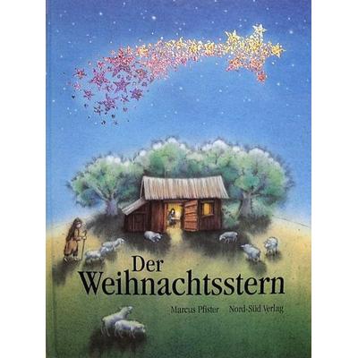 Der Weihnachtsstern, Gebundene Ausgabe von Marcus Pfister, Nord-Süd