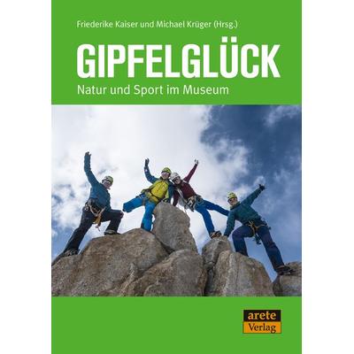 Gipfelglück, Taschenbuch von , Arete Verlag, 978-3-96423-098-0