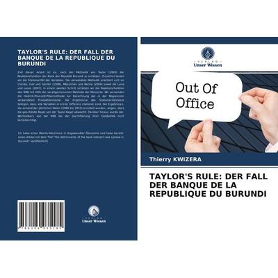 Taylor's Rule: der Fall der Banque De La Republique Du Burundi, Taschenbuch von Thierry Kwizera, Verlag Unser Wissen, 978-620-4-03518-5