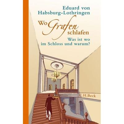 Wo Grafen schlafen, Gebundene Ausgabe von Eduard Habsburg-Lothringen, C.H. Beck, 978-3-406-60703-5