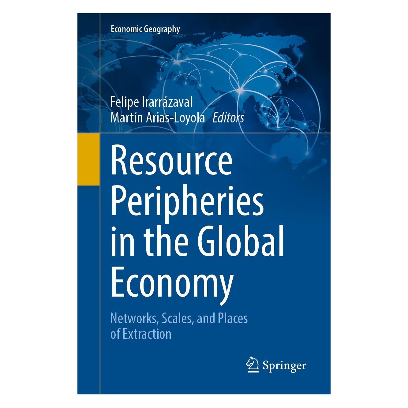 Springer Resource Peripheries in the Global Economy (Englisch, Hardcover, Felipe Irarrázaval, Martín Arias-Loyola) (9783030846053)