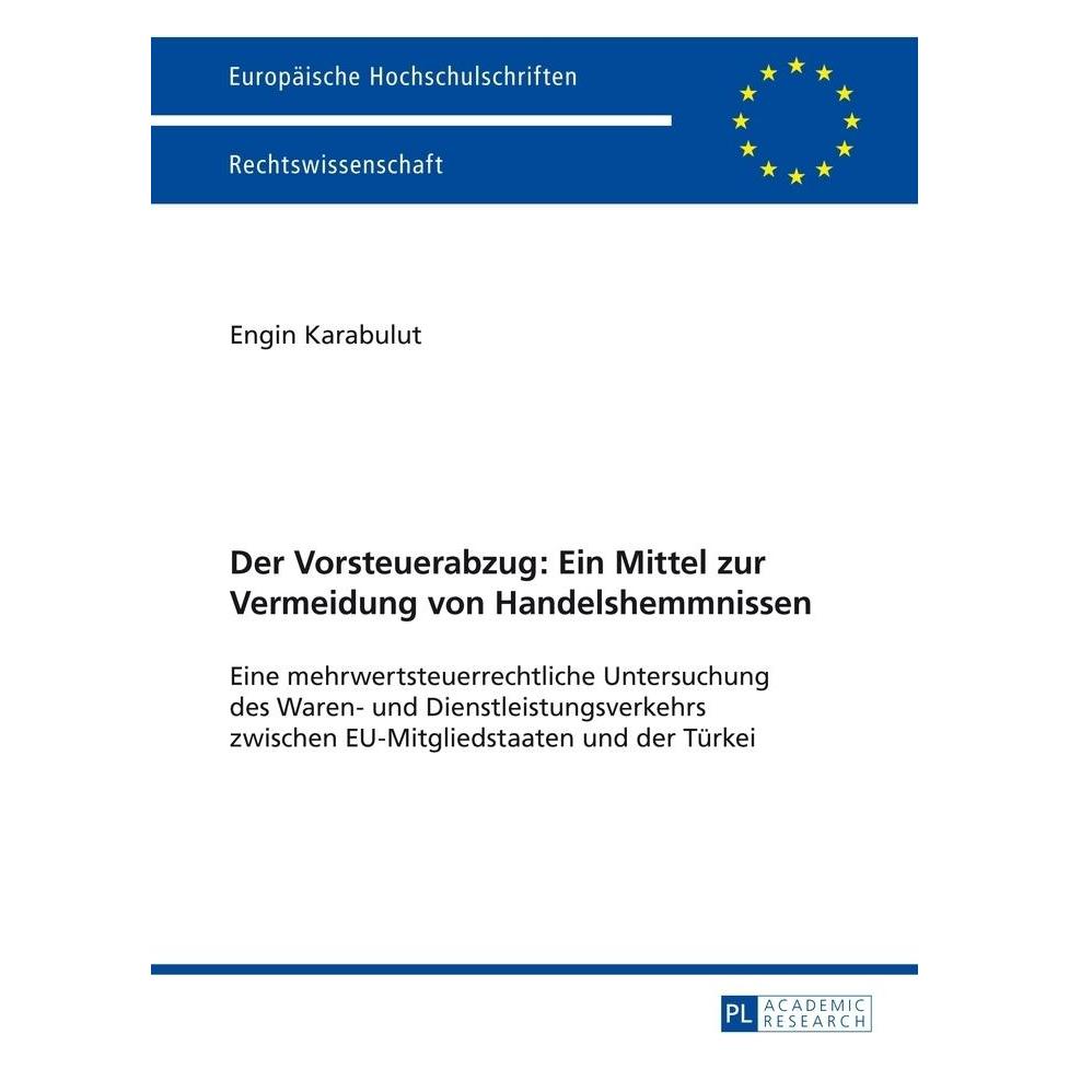 Peter Lang Der Vorsteuerabzug: Ein Mittel zur Vermeidung von Handelshemmnissen (Deutsch, Softcover, Engin Karabulut) (56026550)