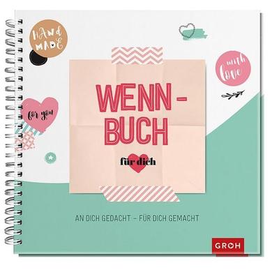 Wenn-Buch für dich: An dich gedacht, für dich gemacht, Nonbook von , Groh