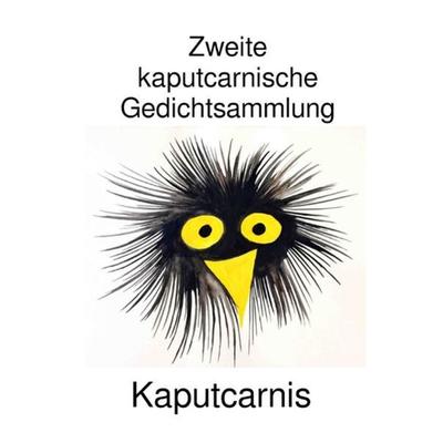 Zweite kaputcarnische Gedichtsammlung, Taschenbuch von " Kaputcarnis"; Epubli, 978-3-7485-0011-7