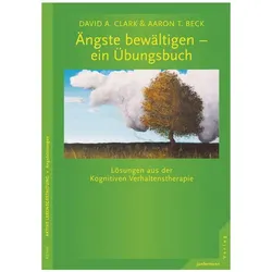 Ängste bewältigen ein Übungsbuch, Ratgeber von Aaron T. Beck