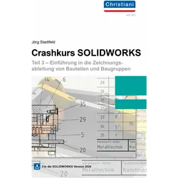 Crashkurs SolidWorks - Teil 3, Ratgeber von Hartmut Deverin, Jörg Stadtfeld
