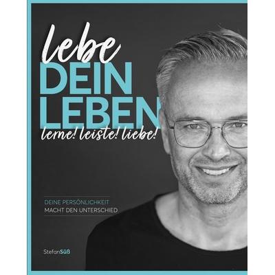 lebe DEIN LEBEN, Gebundene Ausgabe von Stefan Süss, Nova MD, 978-3-9894221-1-7