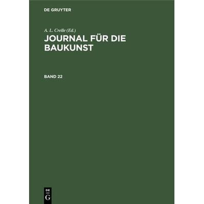 Journal für die Baukunst. Band 22, Gebundene Ausgabe von , De Gruyter, 978-3-11-238885-3
