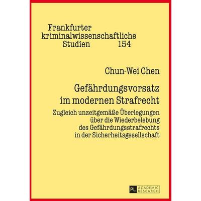 Gefährdungsvorsatz im modernen Strafrecht, Gebundene Ausgabe von Chun-Wei Chen, Peter Lang GmbH, Internationaler Verlag der Wissenschaften,
