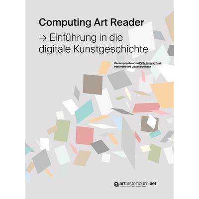Computing Art Reader, Taschenbuch von , Arthistoricum.net, 978-3-947449-15-6