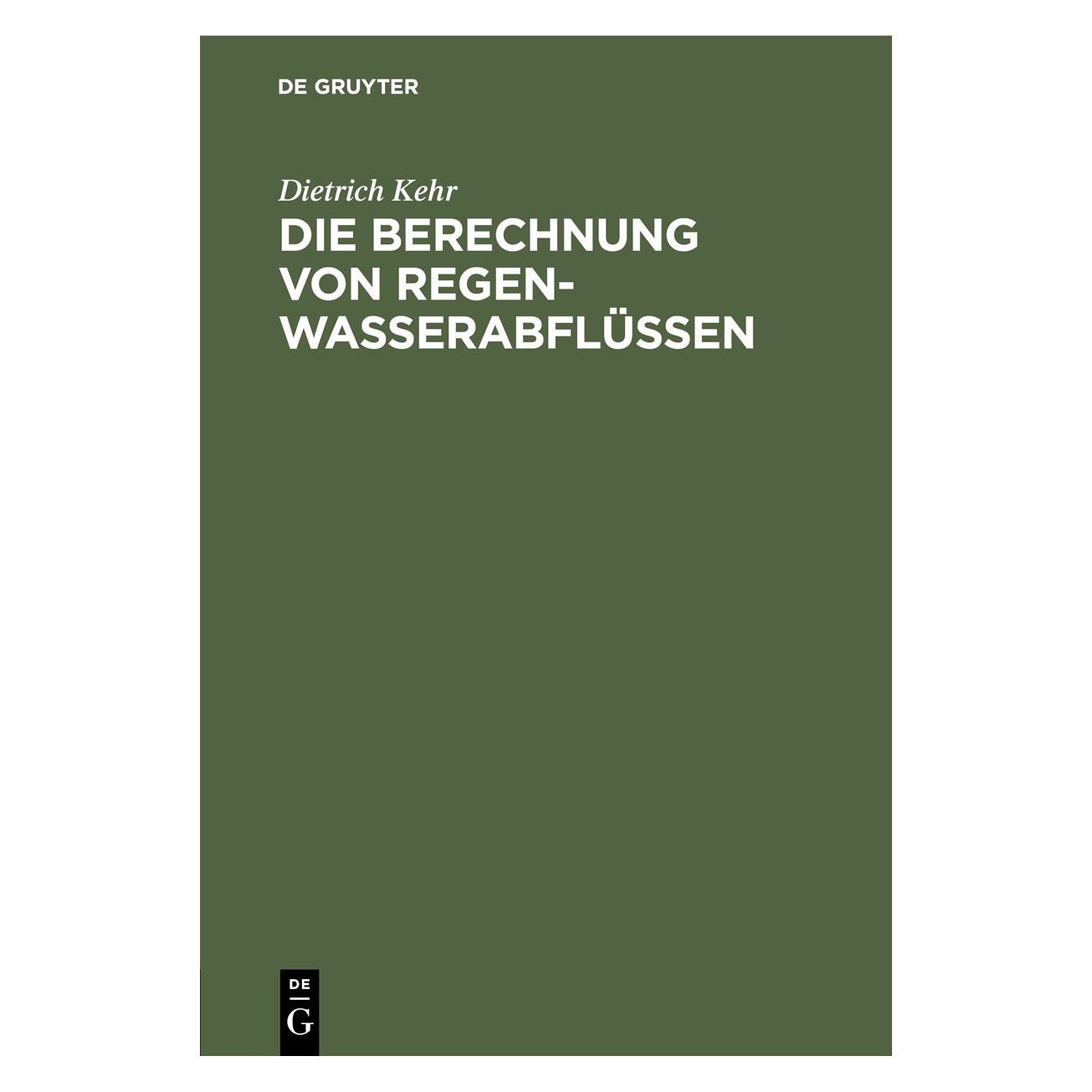 De Gruyter Kehr:Die Berechnung von Regenwasserabfl (67827342)