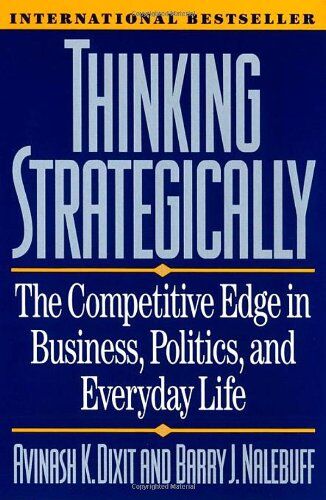 Dixit, Avinash K. - Thinking Strategically: Competitive Edge in Business, Politics and Everyday Life - Preis vom 18.10.2026 15:28:09 h