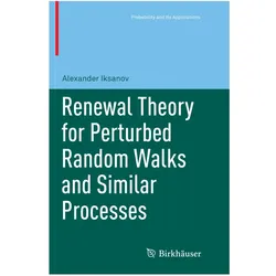 Renewal Theory for Perturbed Random Walks and Similar Processes, Fachbücher von Alexander Iksanov