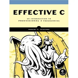 Effective C: An Introduction to Professional C Programming, Fachbücher von Robert C. Seacord
