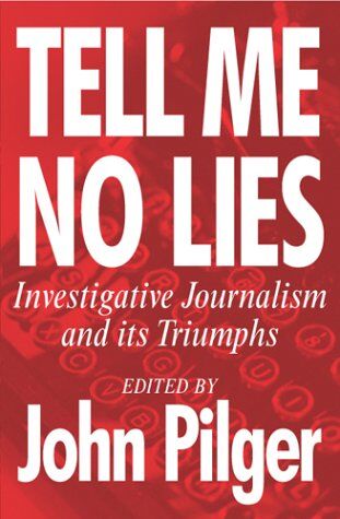 John Pilger - Tell Me No Lies: The Best of Investigative Journalism: Investigative Journalism and Its Triumphs - Preis vom 15.10.2026 23:06:25 h