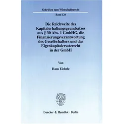 Die Reichweite des Kapitalerhaltungsgrundsatzes aus § 30 Abs. 1 GmbHG, die Finanzierungsverantwortun, Fachbücher von Hans Eichele